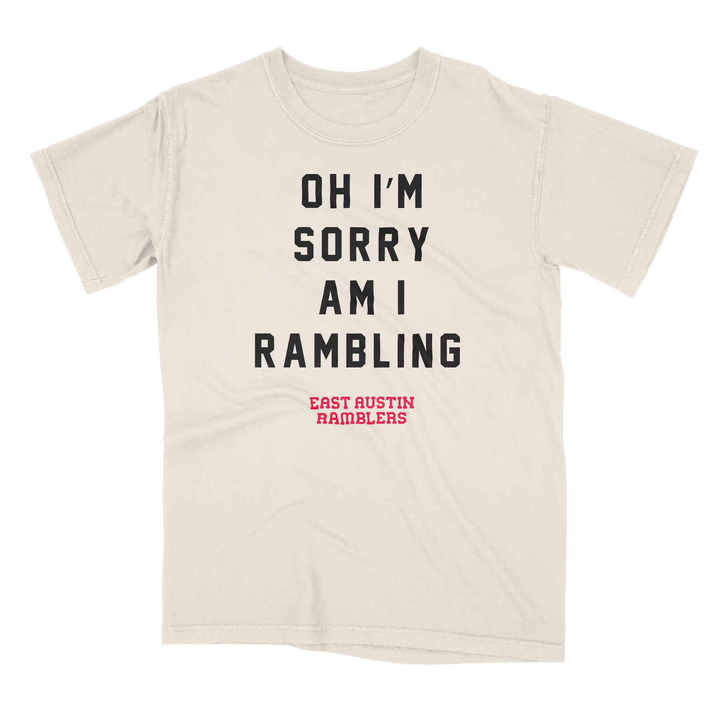 Sorry Am I Rambling Tee - East Austin Ramblers Apparel