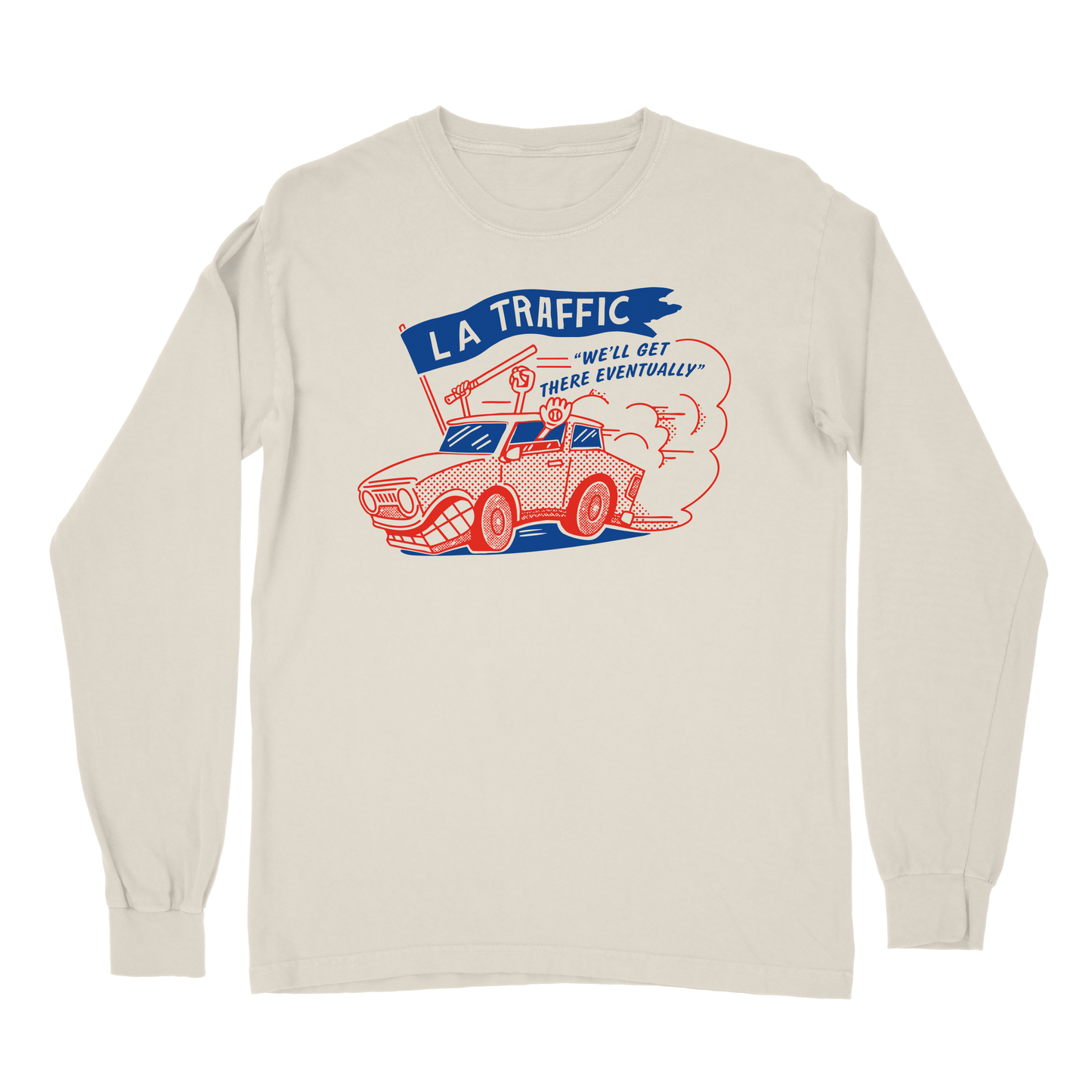 We'll Get There Eventually Long Sleeve T Shirt